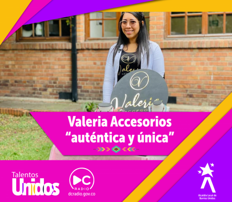 Valeria Accesorios “auténtica y única”